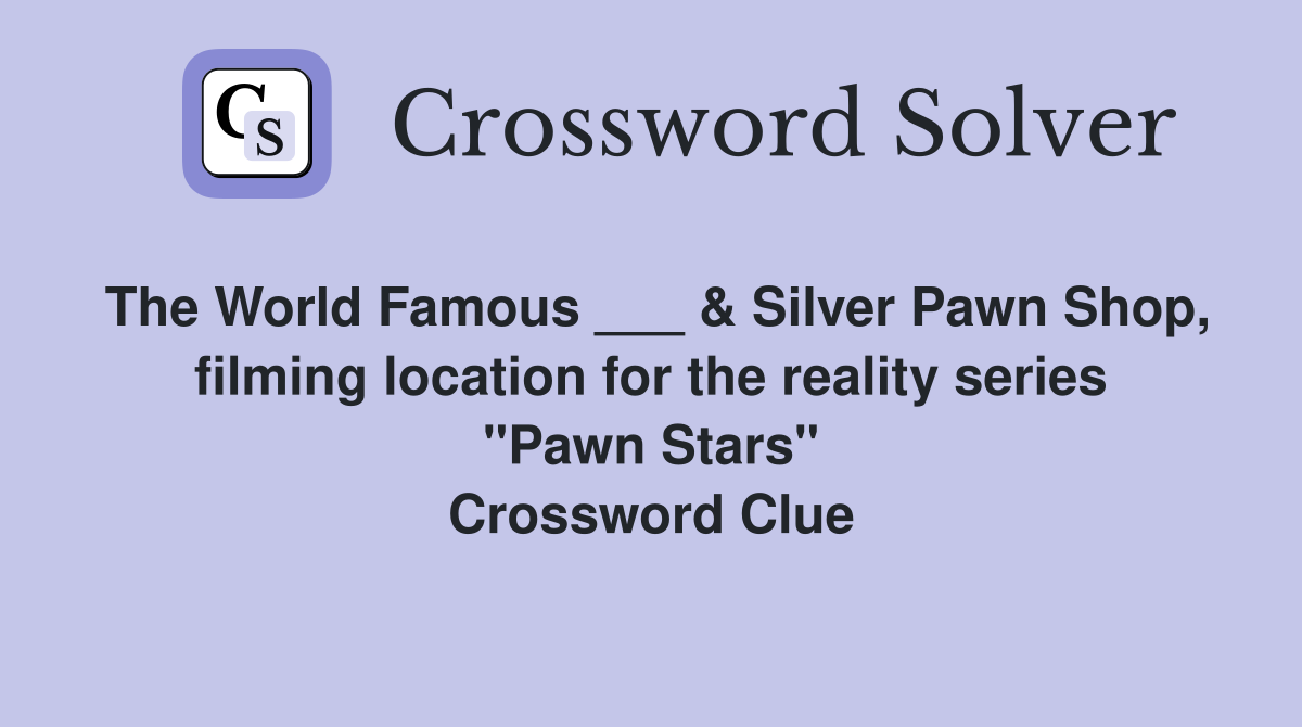 The World Famous ___ & Silver Pawn Shop, filming location for the reality series "Pawn Stars" Crossword Clue