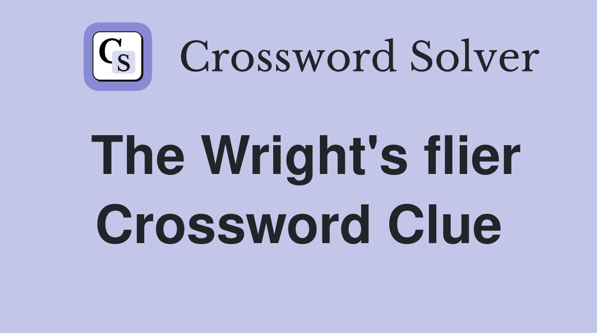 The Wright's flier Crossword Clue