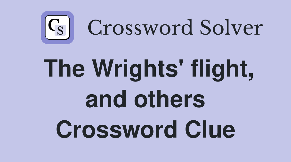 The Wrights' flight, and others Crossword Clue