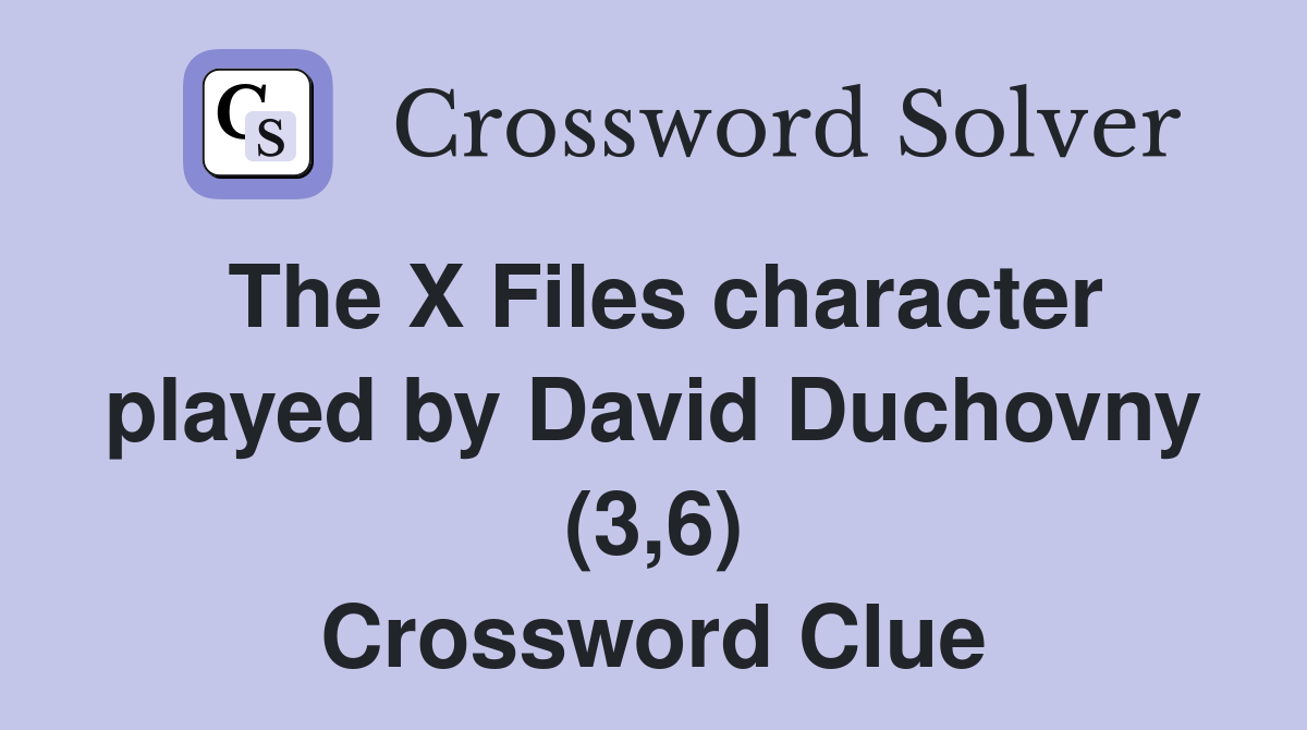 The X Files character played by David Duchovny (3,6) Crossword Clue