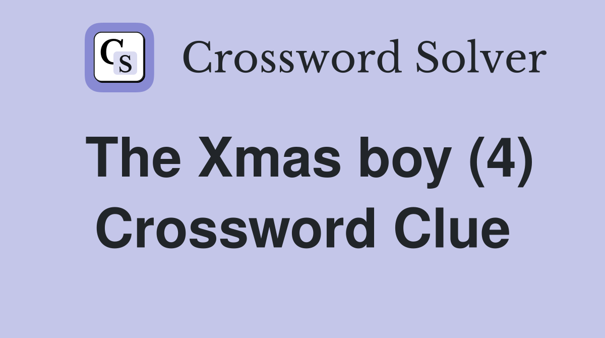 The Xmas boy (4) Crossword Clue