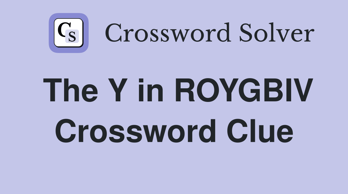 The Y in ROYGBIV Crossword Clue