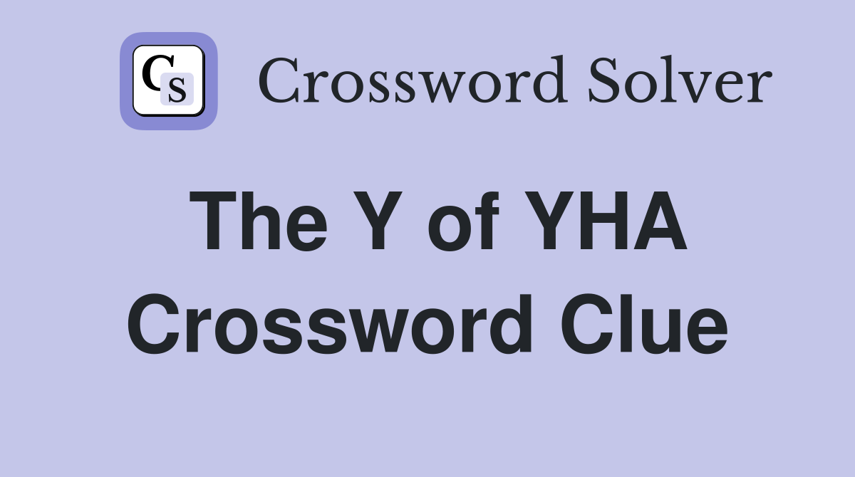 The Y of YHA Crossword Clue