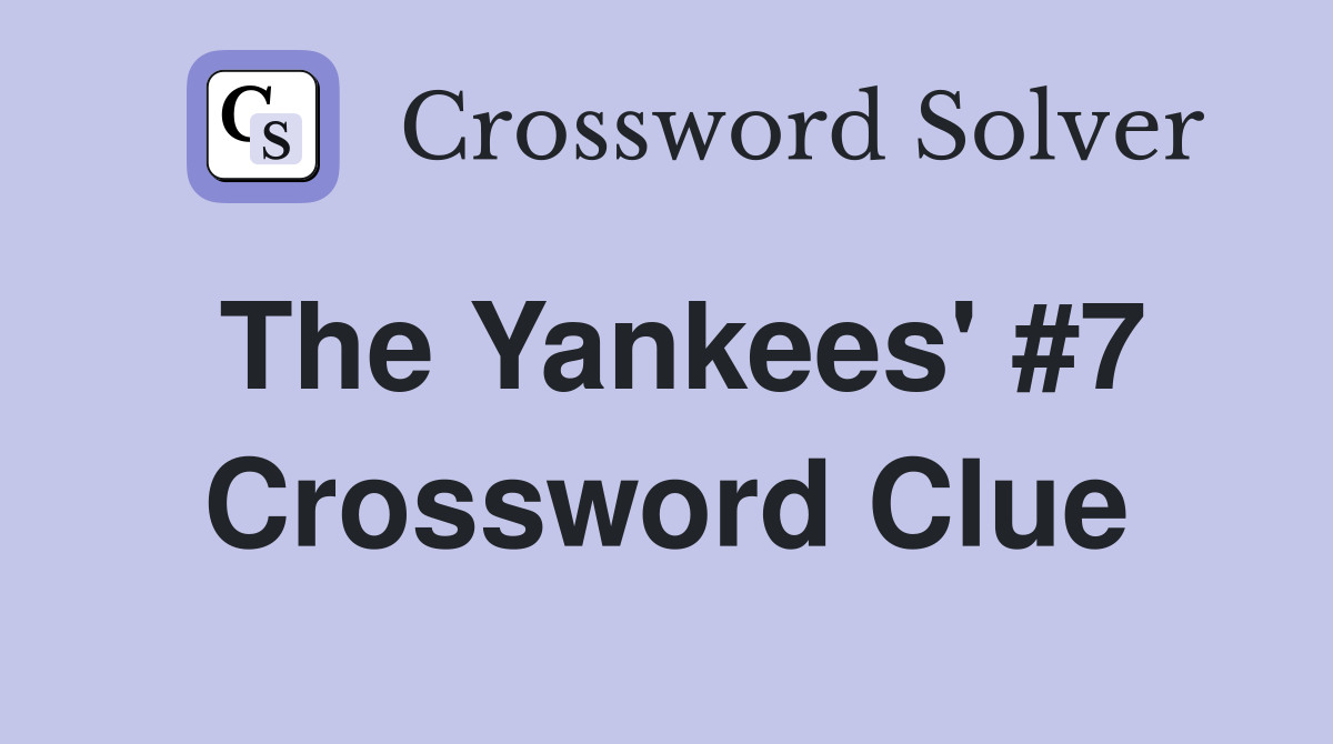 The Yankees' #7 Crossword Clue