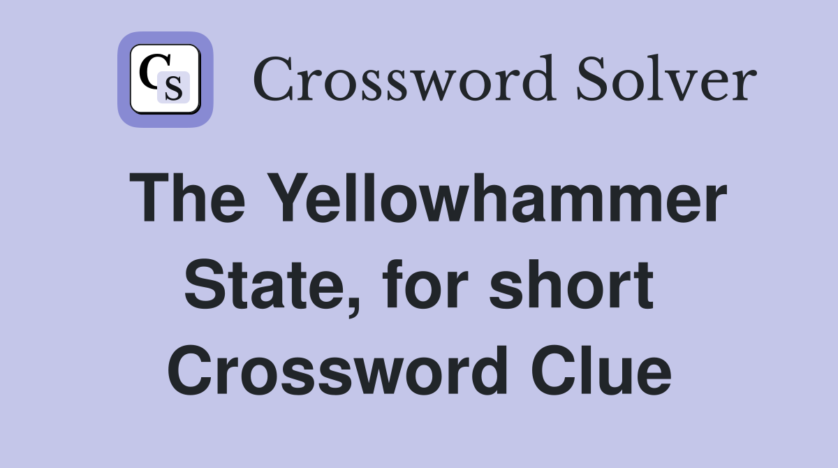 The Yellowhammer State, for short Crossword Clue