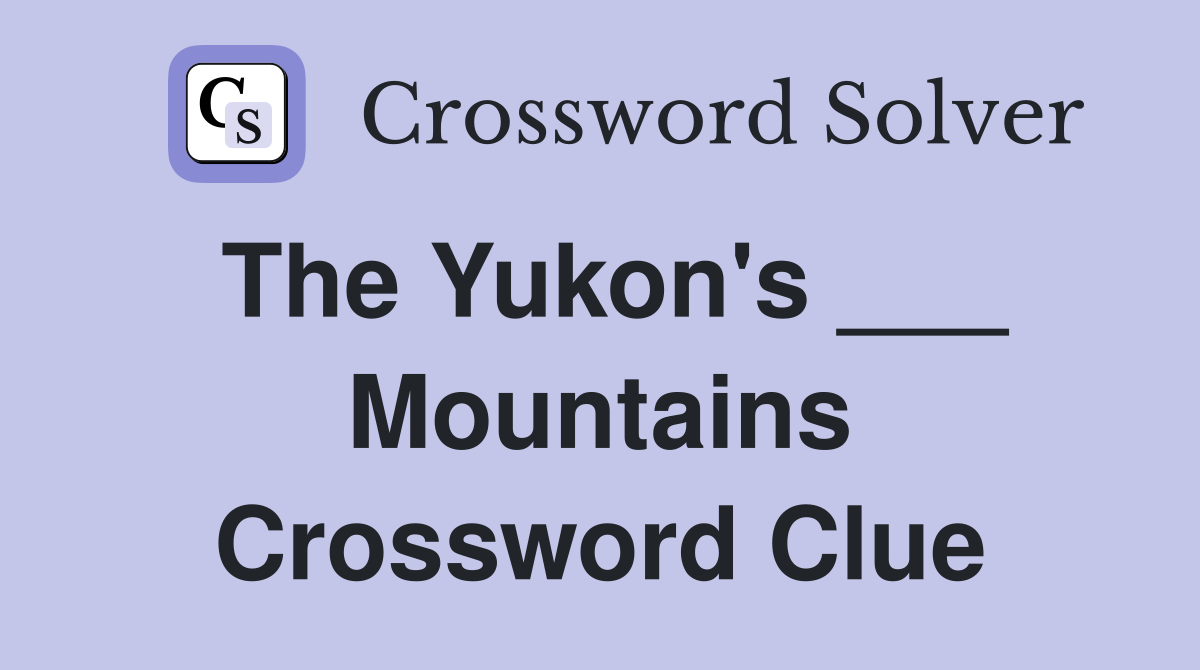 The Yukon's ___ Mountains Crossword Clue