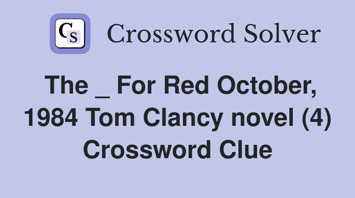 The _ For Red October, 1984 Tom Clancy novel (4) Crossword Clue