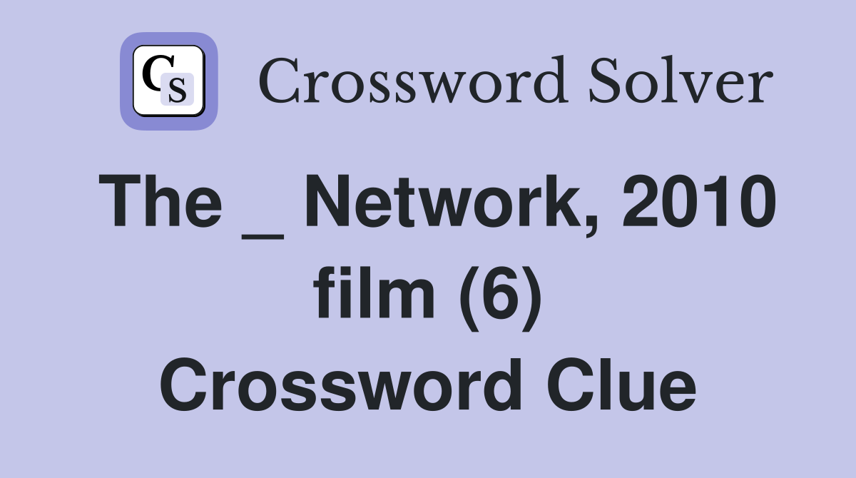 The _ Network, 2010 film (6) Crossword Clue
