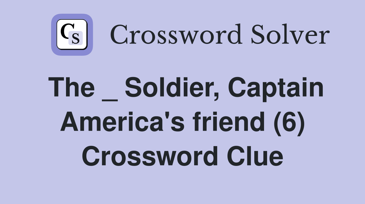 The _ Soldier, Captain America's friend (6) Crossword Clue
