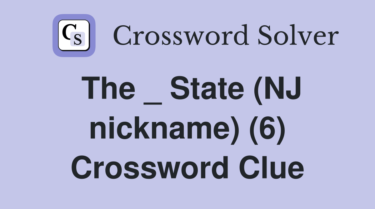 The _ State (NJ nickname) (6) Crossword Clue