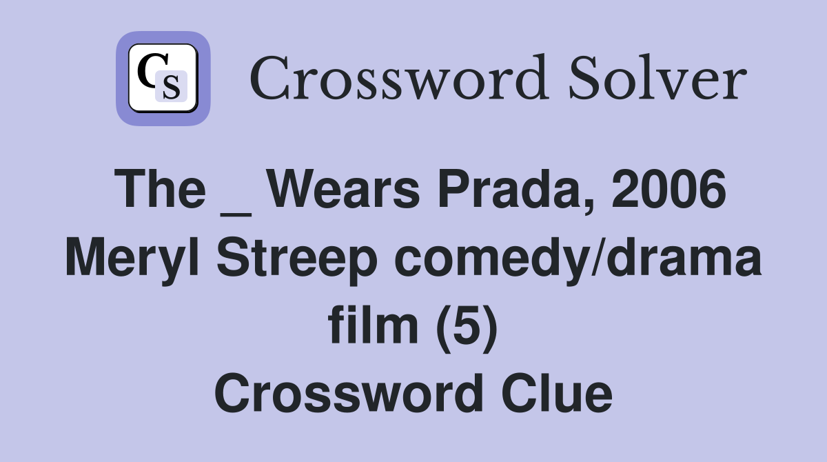The _ Wears Prada, 2006 Meryl Streep comedy/drama film (5) Crossword Clue