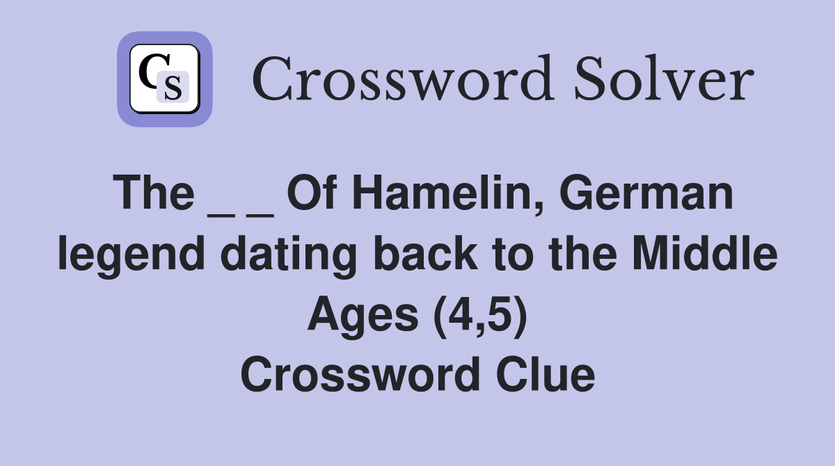 The _ _ Of Hamelin, German legend dating back to the Middle Ages (4,5) Crossword Clue