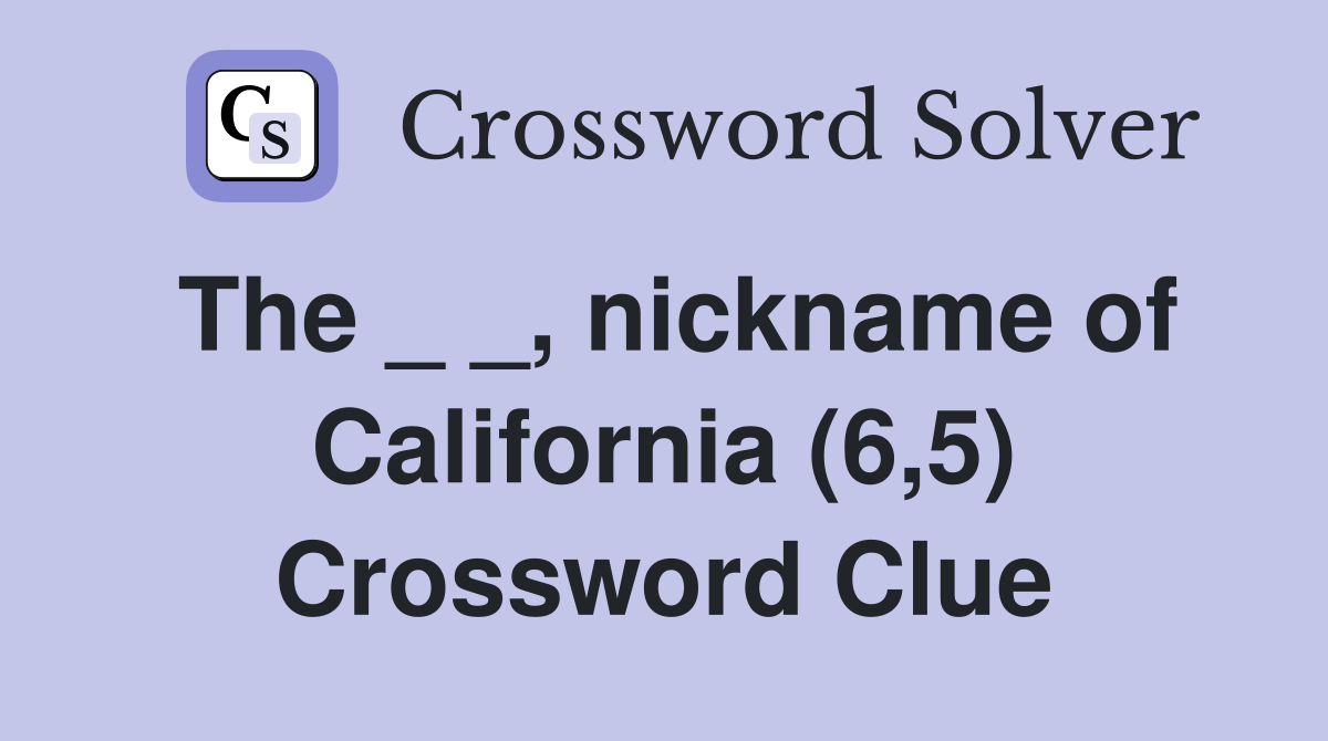 The _ _, nickname of California (6,5) Crossword Clue