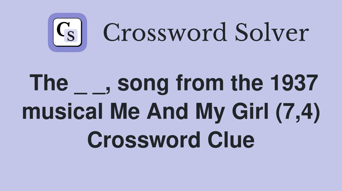The _ _, song from the 1937 musical Me And My Girl (7,4) Crossword Clue