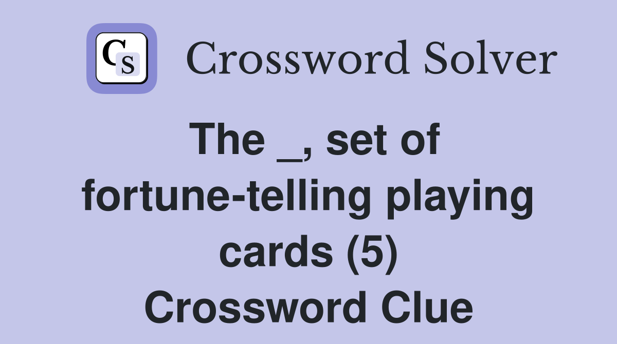 The _, set of fortune-telling playing cards (5) Crossword Clue