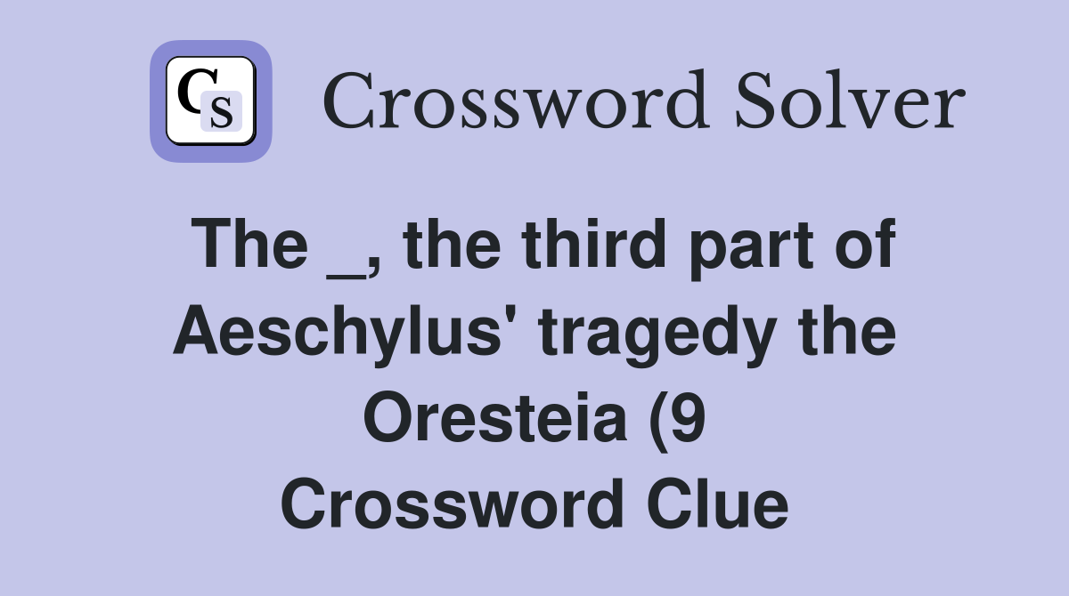 The the third part of Aeschylus #39 tragedy the Oresteia (9 The the third part of Aeschylus #39 tragedy the Oresteia (9
