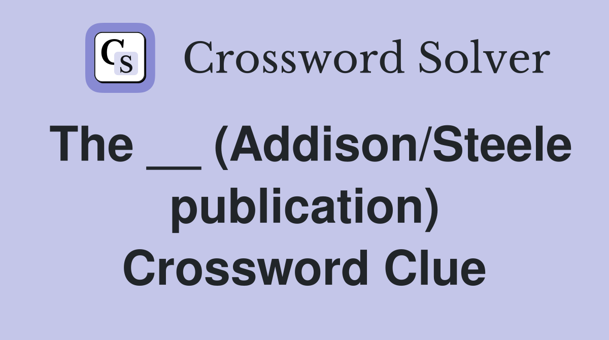 The __ (Addison/Steele publication) Crossword Clue