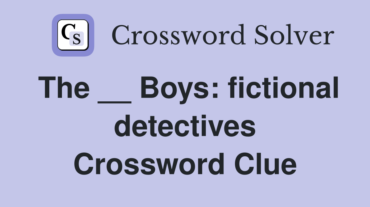 The __ Boys: fictional detectives Crossword Clue