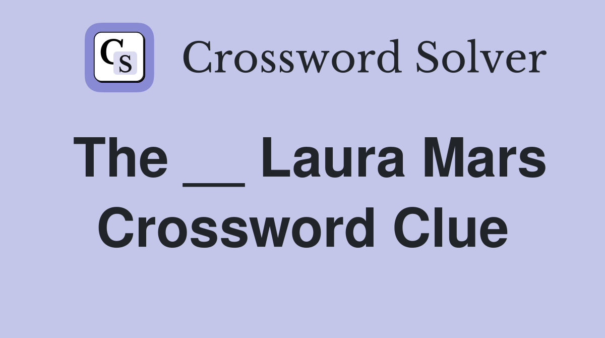 The __ Laura Mars Crossword Clue