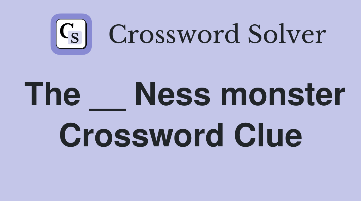 The __ Ness monster Crossword Clue