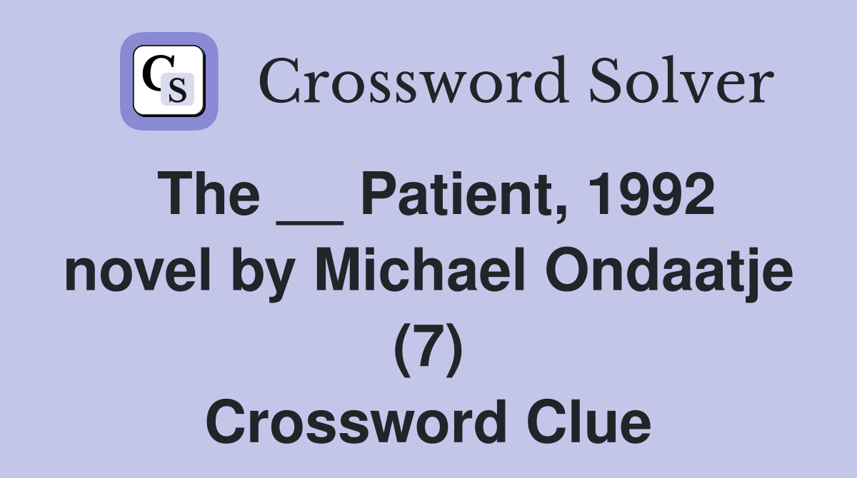 The __ Patient, 1992 novel by Michael Ondaatje (7) Crossword Clue