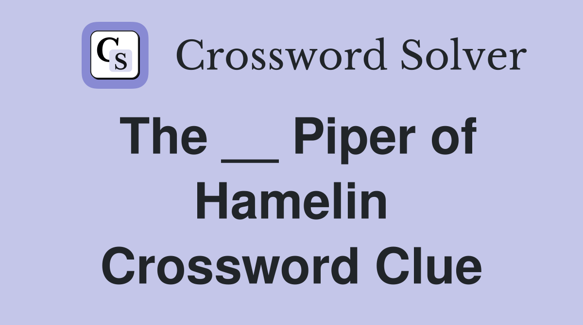 The __ Piper of Hamelin Crossword Clue