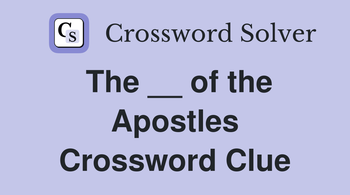 The __ of the Apostles Crossword Clue