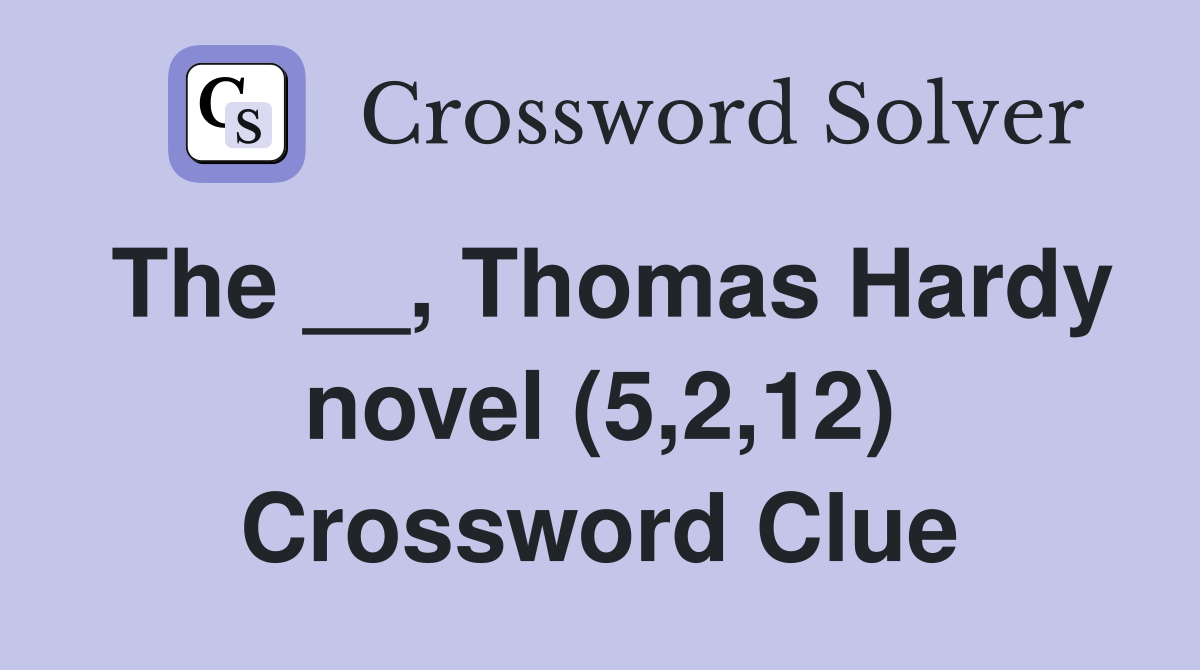 The __, Thomas Hardy novel (5,2,12) Crossword Clue
