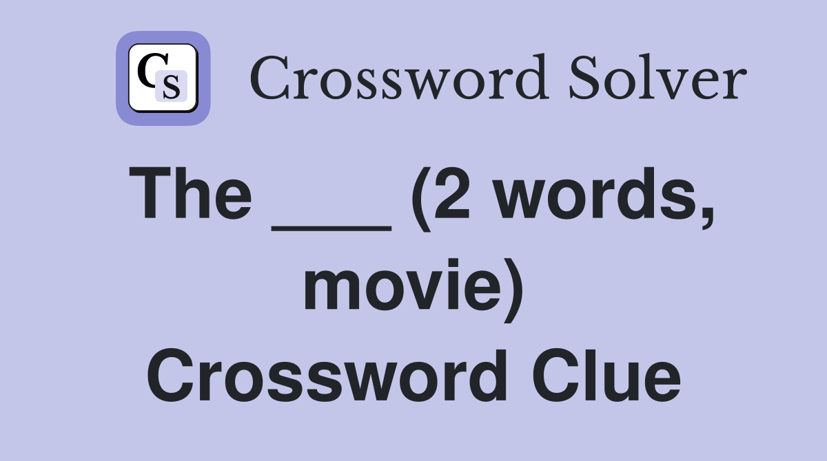 The ___ (2 words, movie) Crossword Clue