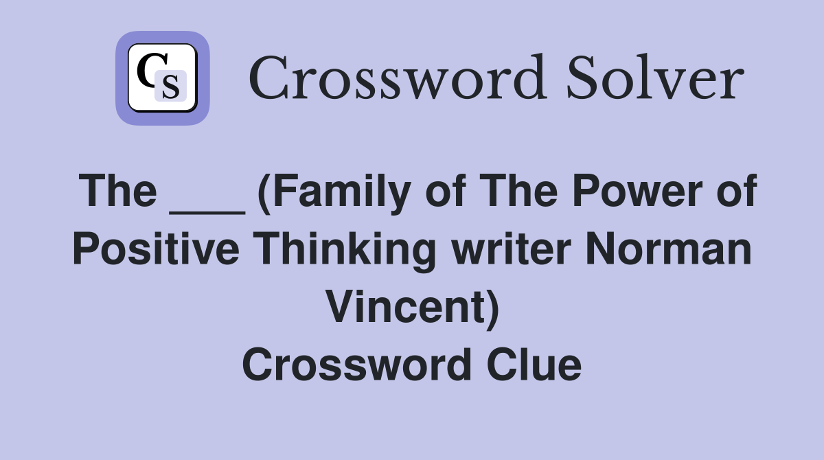The ___ (Family of The Power of Positive Thinking writer Norman Vincent) Crossword Clue