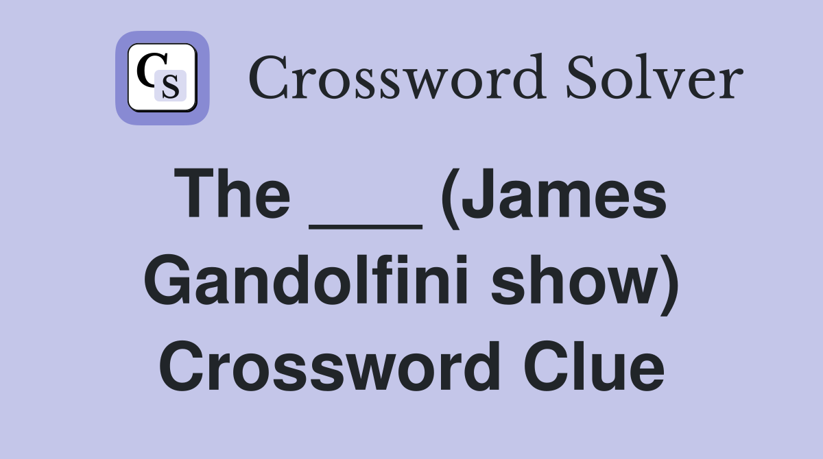 The ___ (James Gandolfini show) Crossword Clue