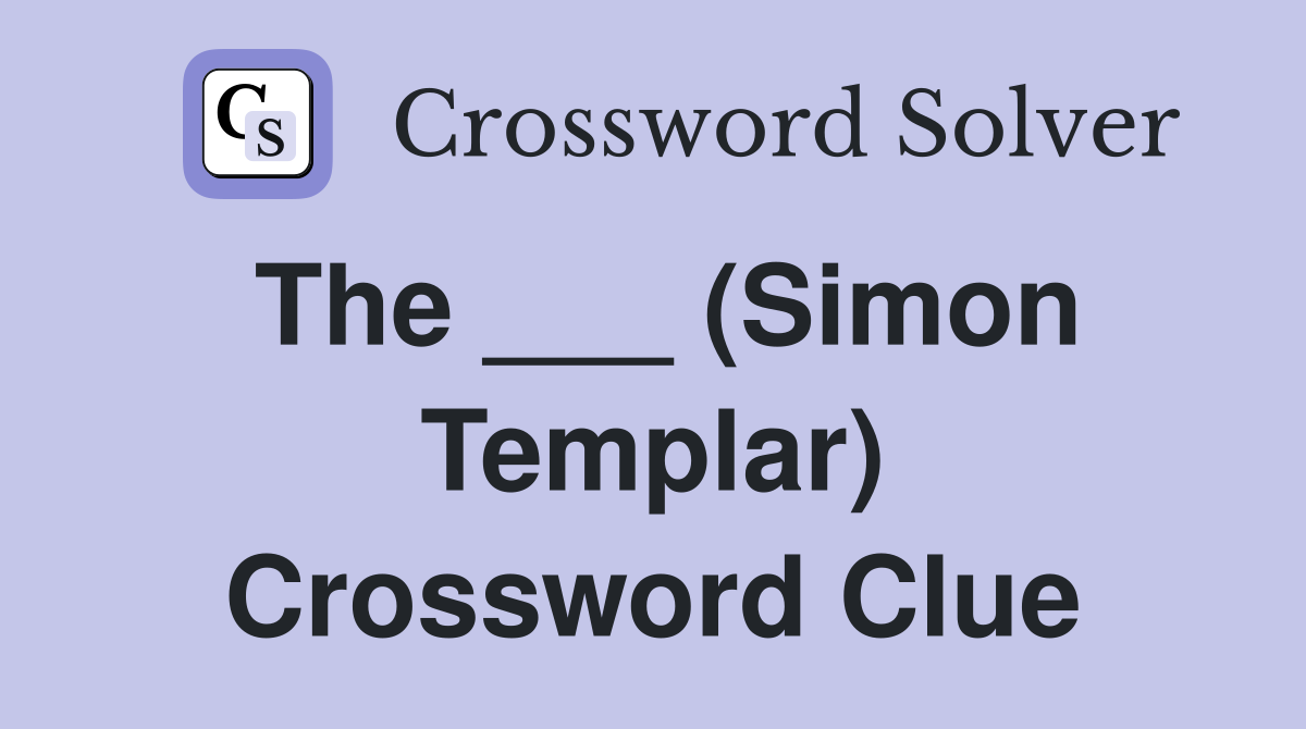 The ___ (Simon Templar) Crossword Clue