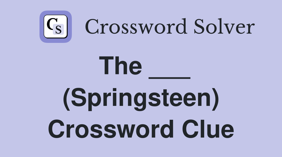 The ___ (Springsteen) Crossword Clue