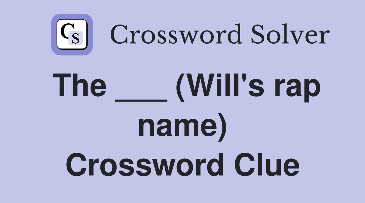 The ___ (Will's rap name) Crossword Clue