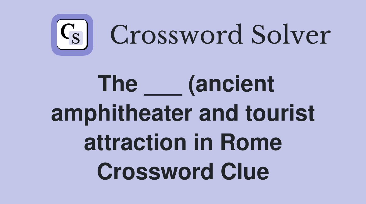 The (ancient amphitheater and tourist attraction in Rome The (ancient amphitheater and tourist attraction in Rome