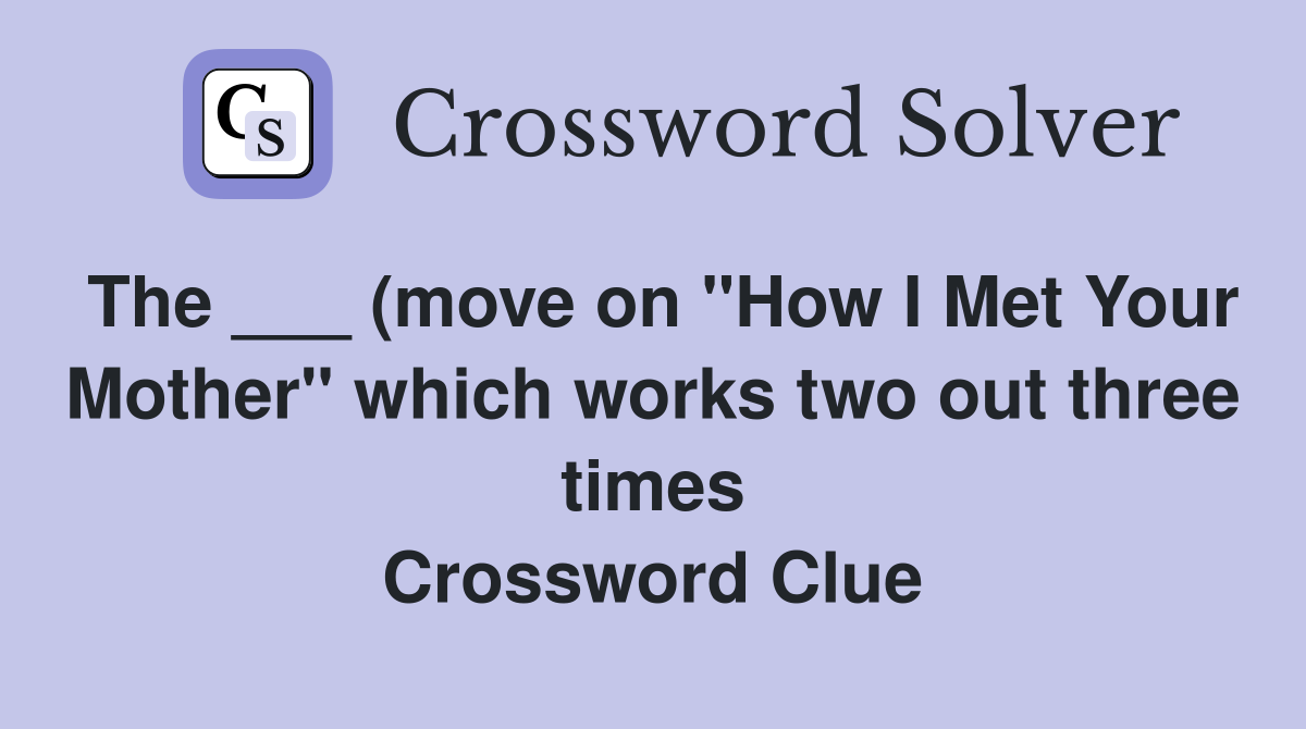The (move on quot How I Met Your Mother quot which works two out three The (move on quot How I Met Your Mother quot which works two out three