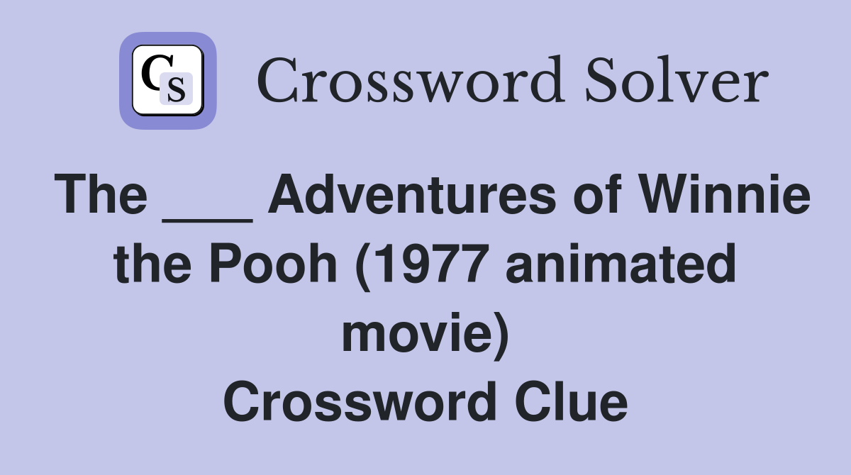 The ___ Adventures of Winnie the Pooh (1977 animated movie) Crossword Clue