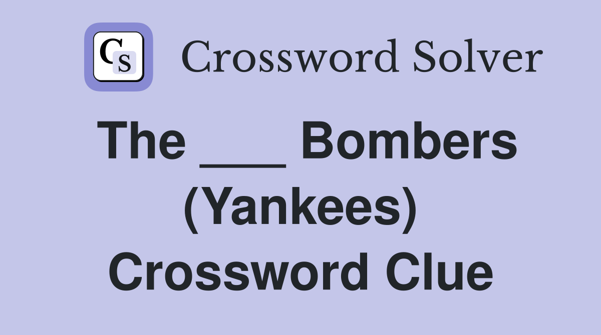The ___ Bombers (Yankees) Crossword Clue