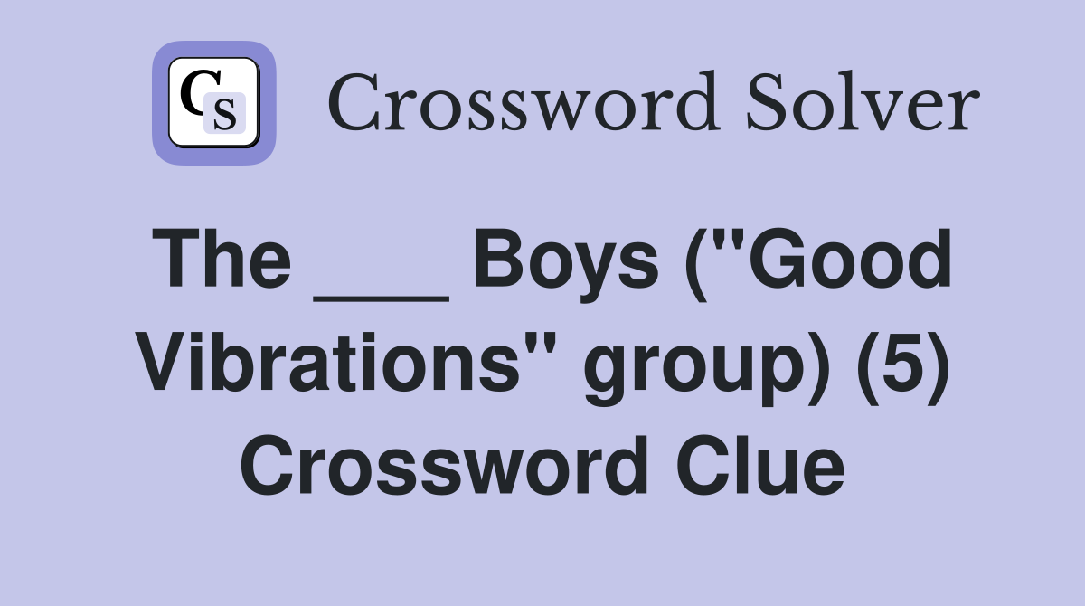 The ___ Boys ("Good Vibrations" group) (5) Crossword Clue