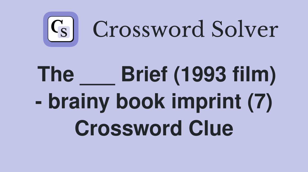 The ___ Brief (1993 film) - brainy book imprint (7) Crossword Clue
