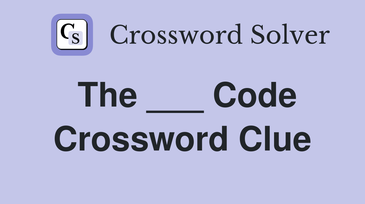 The ___ Code Crossword Clue