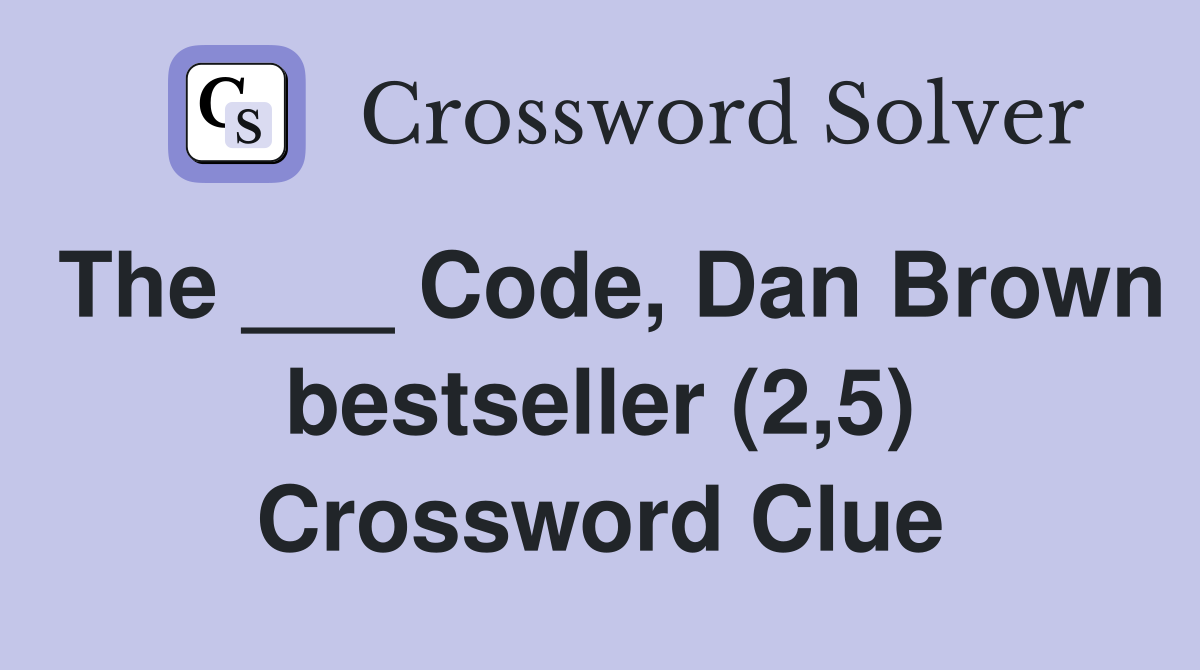 The ___ Code, Dan Brown bestseller (2,5) Crossword Clue