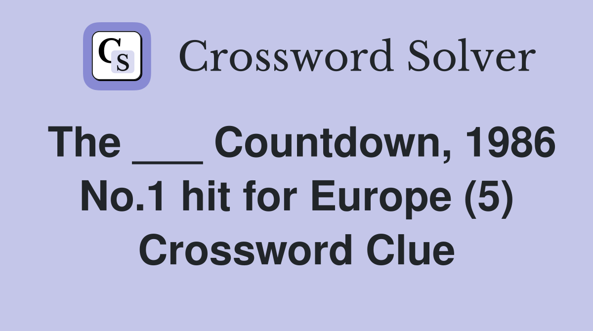 The ___ Countdown, 1986 No.1 hit for Europe (5) Crossword Clue