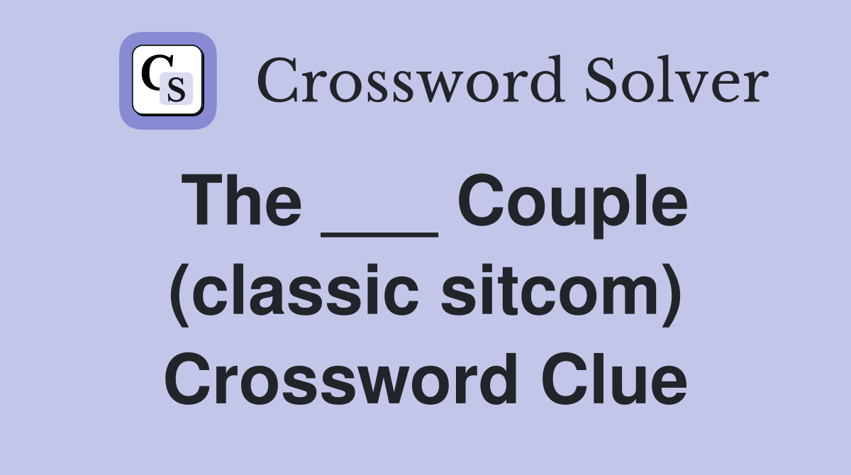 The ___ Couple (classic sitcom) Crossword Clue