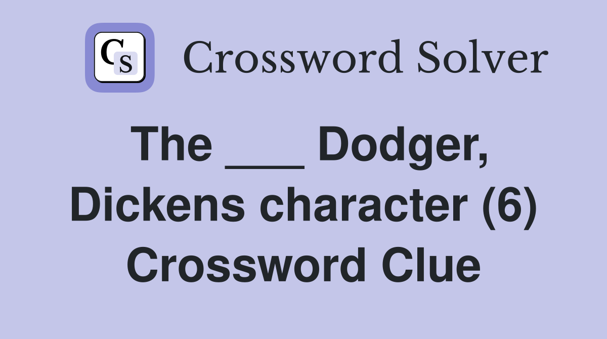 The ___ Dodger, Dickens character (6) Crossword Clue