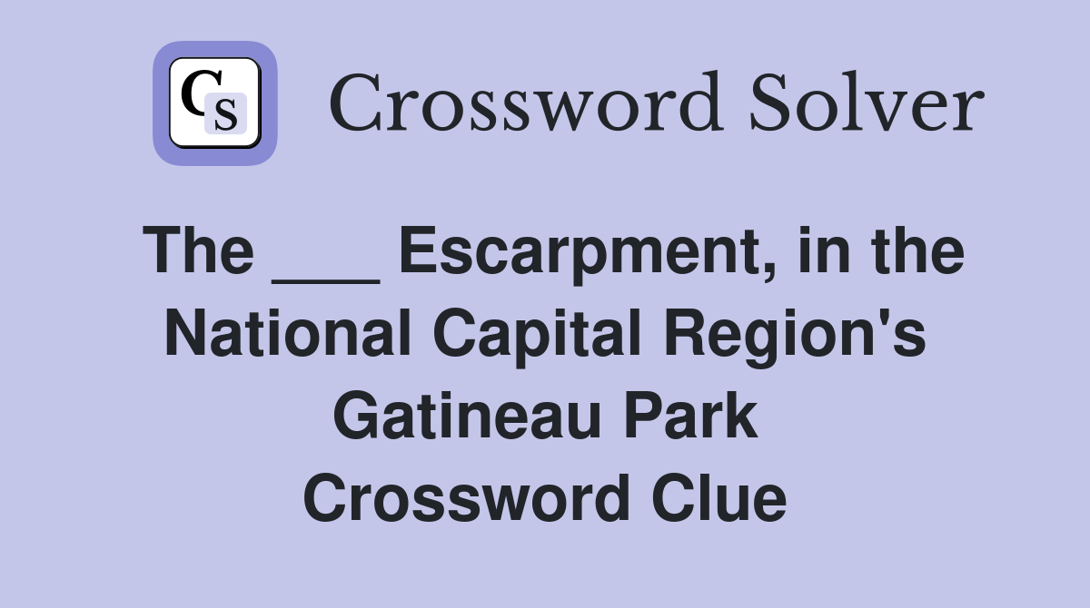 The ___ Escarpment, in the National Capital Region's Gatineau Park Crossword Clue