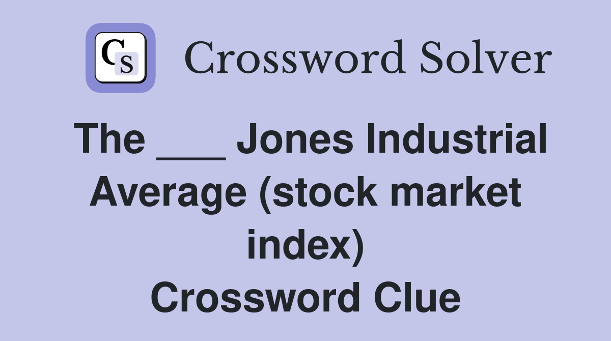 The ___ Jones Industrial Average (stock market index) Crossword Clue