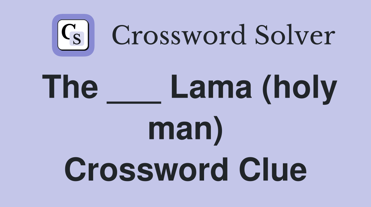 The ___ Lama (holy man) Crossword Clue