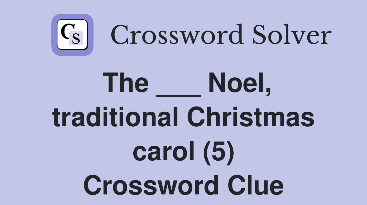 The ___ Noel, traditional Christmas carol (5) Crossword Clue