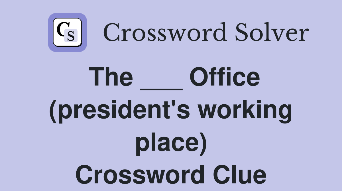 The ___ Office (president's working place) Crossword Clue